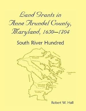 Bild des Verkufers fr Land Grants in Anne Arundel County, Maryland, 1650-1704: South River Hundred (Paperback or Softback) zum Verkauf von BargainBookStores