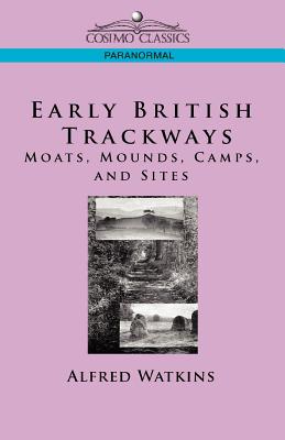 Bild des Verkufers fr Early British Trackways: Moats, Mounds, Camps and Sites (Paperback or Softback) zum Verkauf von BargainBookStores