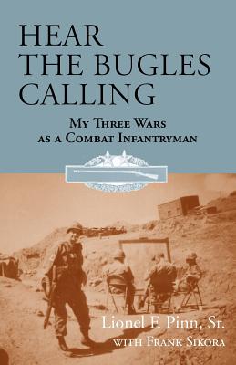 Bild des Verkufers fr Hear the Bugles Calling: My Three Wars as a Combat Infantryman (Paperback or Softback) zum Verkauf von BargainBookStores