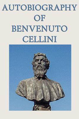 Seller image for Autobiography of Benvenuto Cellini (Paperback or Softback) for sale by BargainBookStores