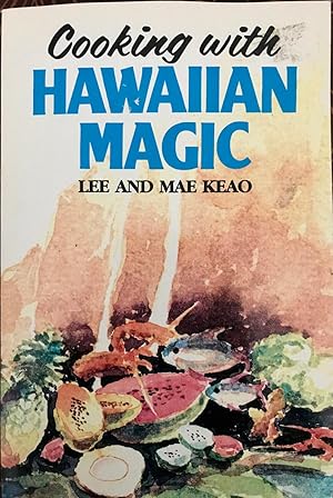 Seller image for Cooking With Hawaiian Magic: At Last! Island Recipes and Luau Ideas for Our Mainland Friends for sale by Epilonian Books