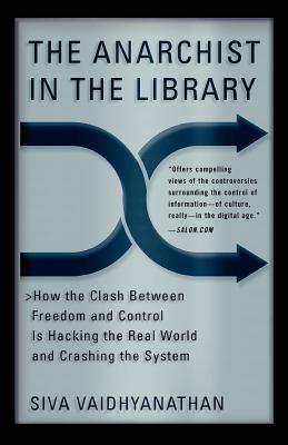 Immagine del venditore per The Anarchist in the Library: How the Clash Between Freedom and Control Is Hacking the Real World and Crashing the System (Paperback or Softback) venduto da BargainBookStores