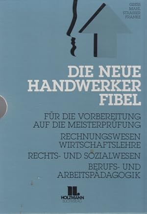 Bild des Verkufers fr Die neue Handwerker-Fibel fr die Vorbereitung auf die Meisterprfung Bd. 1: Rechnungswesen, Wirtschaftslehre; Bd. 2: Rechts- und Sozialwesen; Bd. 3: Berufs- und Arbeitspdagogik zum Verkauf von Leipziger Antiquariat