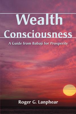 Seller image for Wealth Consciousness: A Guide from Babaji for Prosperity (Paperback or Softback) for sale by BargainBookStores