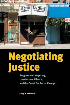 Immagine del venditore per Negotiating Justice: Progressive Lawyering, Low-Income Clients, and the Quest for Social Change (Paperback or Softback) venduto da BargainBookStores