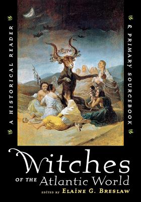 Seller image for Witches of the Atlantic World: An Historical Reader and Primary Sourcebook (Paperback or Softback) for sale by BargainBookStores