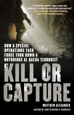 Image du vendeur pour Kill or Capture: How a Special Operations Task Force Took Down a Notorious al Qaeda Terrorist (Paperback or Softback) mis en vente par BargainBookStores