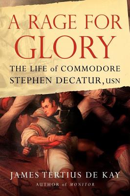 Seller image for A Rage for Glory: The Life of Commodore Stephen Decatur, USN (Paperback or Softback) for sale by BargainBookStores