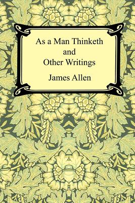 Image du vendeur pour As a Man Thinketh and Other Writings (Paperback or Softback) mis en vente par BargainBookStores