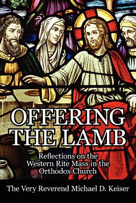 Imagen del vendedor de Offering the Lamb: Reflections on the Western Rite Mass in the Orthodox Church (Paperback or Softback) a la venta por BargainBookStores
