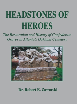 Bild des Verkufers fr Headstones of Heroes: The Restoration and History of Confederate Graves in Atlanta's Oakland Cemetery (Hardback or Cased Book) zum Verkauf von BargainBookStores