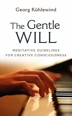 Bild des Verkufers fr The Gentle Will: Guidelines for Creative Consciousness (Paperback or Softback) zum Verkauf von BargainBookStores