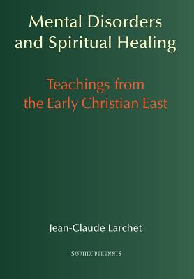 Bild des Verkufers fr Mental Disorders and Spiritual Healing: Teachings from the Early Christian East (Hardback or Cased Book) zum Verkauf von BargainBookStores