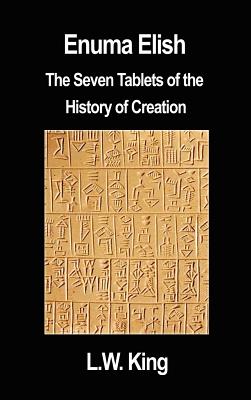 Imagen del vendedor de Enuma Elish: The Seven Tablets of the History of Creation (Hardback or Cased Book) a la venta por BargainBookStores