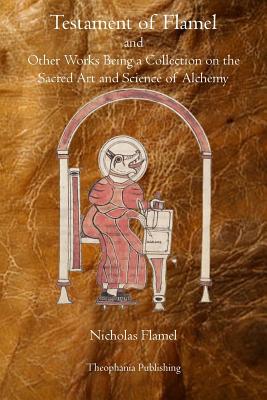 Seller image for Testament of Flamel: And Other Works Being a Collection on the Sacred Art and Science of Alchemy (Paperback or Softback) for sale by BargainBookStores