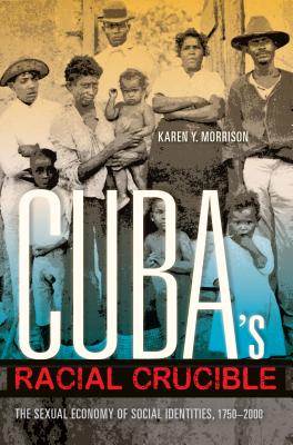 Image du vendeur pour Cuba's Racial Crucible: The Sexual Economy of Social Identities, 1750-2000 (Paperback or Softback) mis en vente par BargainBookStores