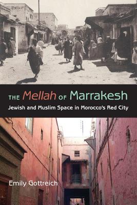 Image du vendeur pour The Mellah of Marrakesh: Jewish and Muslim Space in Morocco's Red City (Paperback or Softback) mis en vente par BargainBookStores