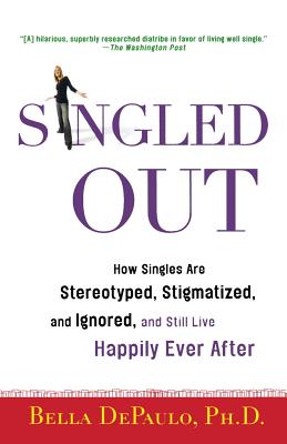 Seller image for Singled Out: How Singles Are Stereotyped, Stigmatized, and Ignored, and Still Live Happily Ever After (Paperback or Softback) for sale by BargainBookStores