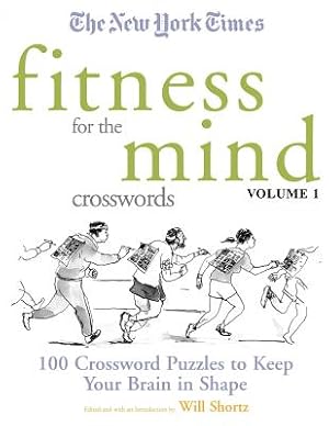 Image du vendeur pour The New York Times Fitness for the Mind Crosswords Volume 1: 100 Crossword Puzzles to Keep Your Brain in Shape (Paperback or Softback) mis en vente par BargainBookStores