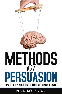 Imagen del vendedor de Methods of Persuasion: How to Use Psychology to Influence Human Behavior (Paperback or Softback) a la venta por BargainBookStores