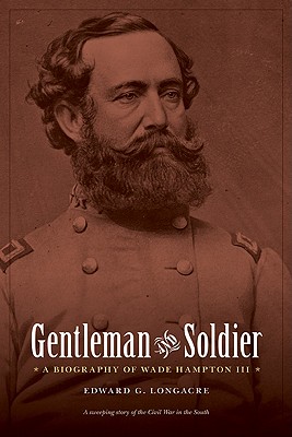 Seller image for Gentleman and Soldier: A Biography of Wade Hampton III (Paperback or Softback) for sale by BargainBookStores