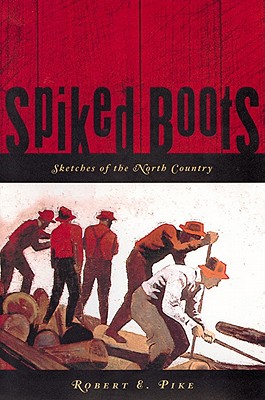 Seller image for Spiked Boots: Sketches of the North Country (Paperback or Softback) for sale by BargainBookStores