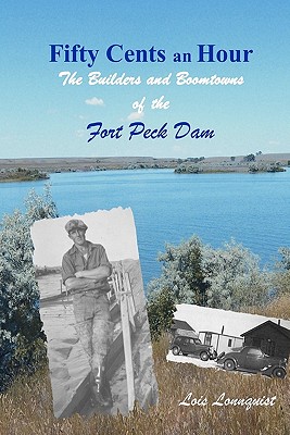 Seller image for Fifty Cents an Hour: The Builders and Boomtowns of the Fort Peck Dam (Paperback or Softback) for sale by BargainBookStores