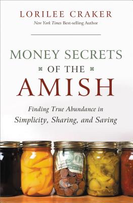 Image du vendeur pour Money Secrets of the Amish: Finding True Abundance in Simplicity, Sharing, and Saving (Paperback or Softback) mis en vente par BargainBookStores