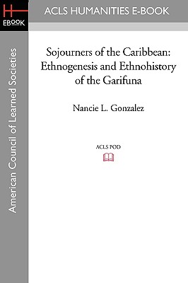 Seller image for Sojourners of the Caribbean: Ethnogenesis and Ethnohistory of the Garifuna (Paperback or Softback) for sale by BargainBookStores