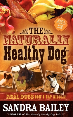 Seller image for The Naturally Healthy Dog: Real Dogs Don't Eat Kibble! (Paperback or Softback) for sale by BargainBookStores