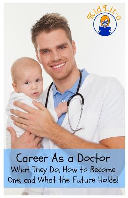 Imagen del vendedor de Career as a Doctor: What They Do, How to Become One, and What the Future Holds! (Paperback or Softback) a la venta por BargainBookStores