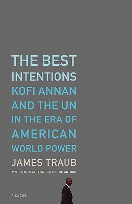 Seller image for The Best Intentions: Kofi Annan and the UN in the Era of American World Power (Paperback or Softback) for sale by BargainBookStores