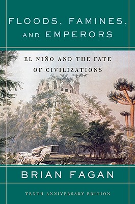 Seller image for Floods, Famines, and Emperors: El Nino and the Fate of Civilizations (Paperback or Softback) for sale by BargainBookStores