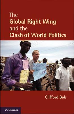 Bild des Verkufers fr The Global Right Wing and the Clash of World Politics (Paperback or Softback) zum Verkauf von BargainBookStores