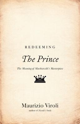 Seller image for Redeeming "The Prince": The Meaning of Machiavelli's Masterpiece (Paperback or Softback) for sale by BargainBookStores