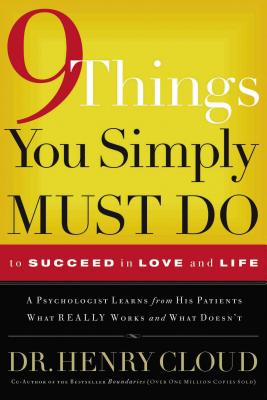 Seller image for 9 Things You Simply Must Do to Succeed in Love and Life: A Psychologist Learns from His Patients What Really Works and What Doesn't (Paperback or Softback) for sale by BargainBookStores