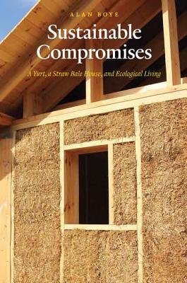 Seller image for Sustainable Compromises: A Yurt, a Straw Bale House, and Ecological Living (Paperback or Softback) for sale by BargainBookStores