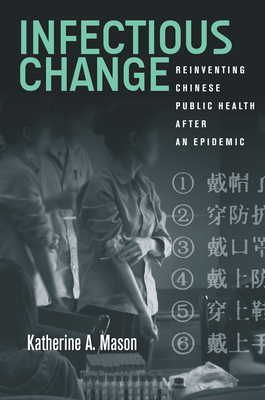 Imagen del vendedor de Infectious Change: Reinventing Chinese Public Health After an Epidemic (Paperback or Softback) a la venta por BargainBookStores