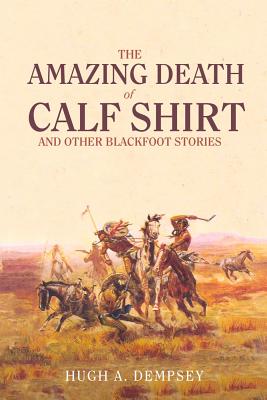 Seller image for The Amazing Death of Calf Shirt: And Other Blackfoot Stories (Paperback or Softback) for sale by BargainBookStores