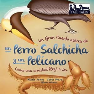 Seller image for Un Gran Cuento Acerca de Un Perro Salchicha y Un Pelicano Como Una Amistad Llego a Ser (Paperback or Softback) for sale by BargainBookStores
