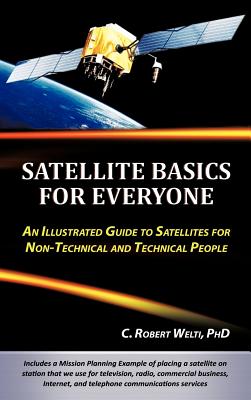 Immagine del venditore per Satellite Basics for Everyone: An Illustrated Guide to Satellites for Non-Technical and Technical People (Hardback or Cased Book) venduto da BargainBookStores