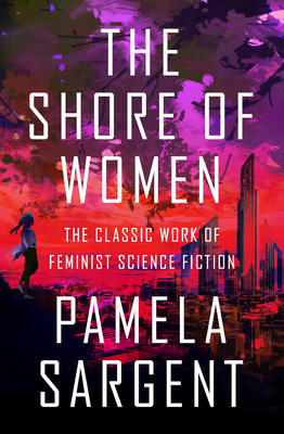 Immagine del venditore per The Shore of Women: The Classic Work of Feminist Science Fiction (Paperback or Softback) venduto da BargainBookStores