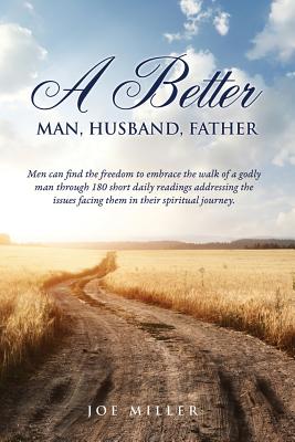 Imagen del vendedor de A Better Man, Husband, Father (Paperback or Softback) a la venta por BargainBookStores