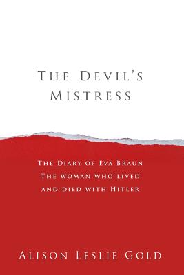 Bild des Verkufers fr The Devil's Mistress: The Diary of Eva Braun The woman who lived and died with Hitler (Paperback or Softback) zum Verkauf von BargainBookStores
