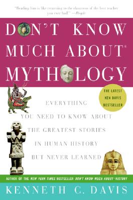 Seller image for Don't Know Much about Mythology: Everything You Need to Know about the Greatest Stories in Human History But Never Learned (Paperback or Softback) for sale by BargainBookStores