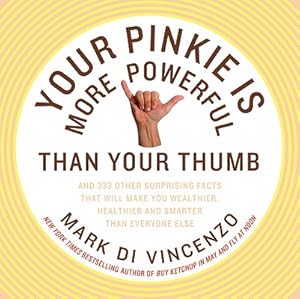Image du vendeur pour Your Pinkie Is More Powerful Than Your Thumb: And 333 Other Surprising Facts That Will Make You Wealthier, Healthier and Smarter Than Everyone Else (Paperback or Softback) mis en vente par BargainBookStores