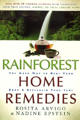 Seller image for Rainforest Home Remedies: The Maya Way to Heal Your Body and Replenish Your Soul (Paperback or Softback) for sale by BargainBookStores