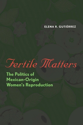 Imagen del vendedor de Fertile Matters: The Politics of Mexican-Origin Women's Reproduction (Paperback or Softback) a la venta por BargainBookStores