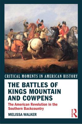 Seller image for The Battles of Kings Mountain and Cowpens: The American Revolution in the Southern Backcountry (Paperback or Softback) for sale by BargainBookStores