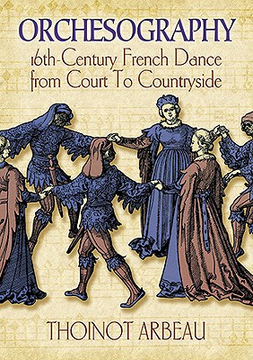 Immagine del venditore per Orchesography: 16th-Century French Dance from Court to Countryside (Paperback or Softback) venduto da BargainBookStores